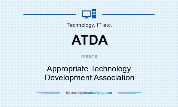 What does ATDA mean? It stands for Appropriate Technology Development Association