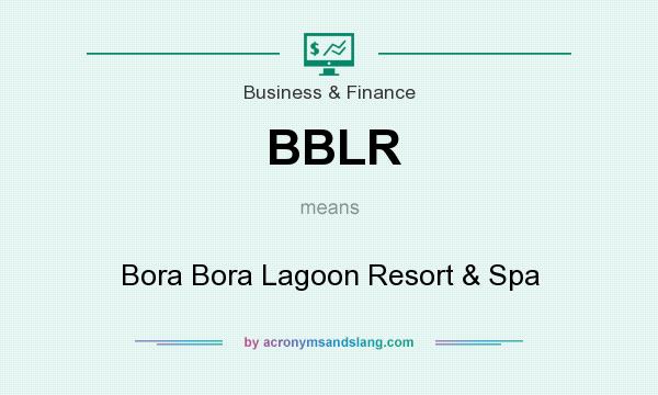 What does BBLR mean? It stands for Bora Bora Lagoon Resort & Spa