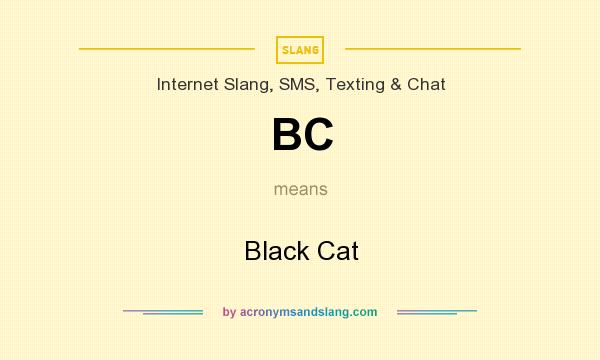 What does BC mean? It stands for Black Cat