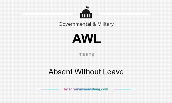 What does AWL mean? It stands for Absent Without Leave