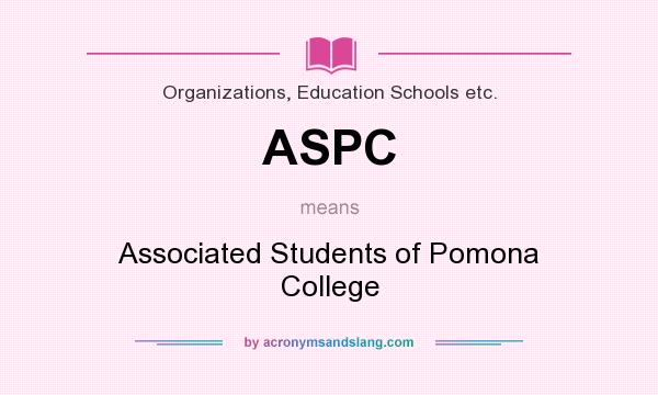 What does ASPC mean? It stands for Associated Students of Pomona College