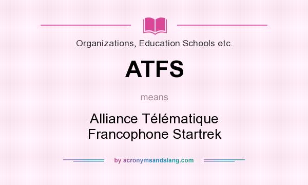What does ATFS mean? It stands for Alliance Télématique Francophone Startrek