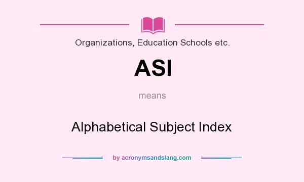 What does ASI mean? It stands for Alphabetical Subject Index