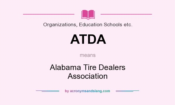 What does ATDA mean? It stands for Alabama Tire Dealers Association