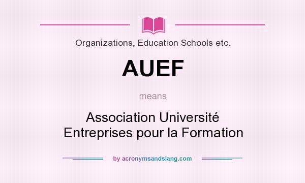 What does AUEF mean? It stands for Association Université Entreprises pour la Formation