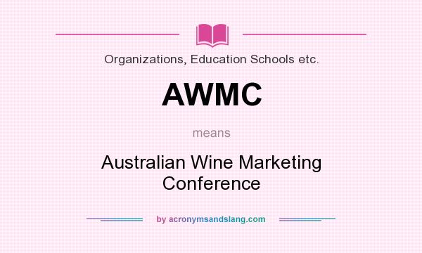 What does AWMC mean? It stands for Australian Wine Marketing Conference