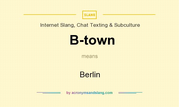 What does B-town mean? It stands for Berlin
