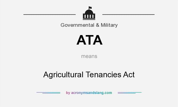 What does ATA mean? It stands for Agricultural Tenancies Act