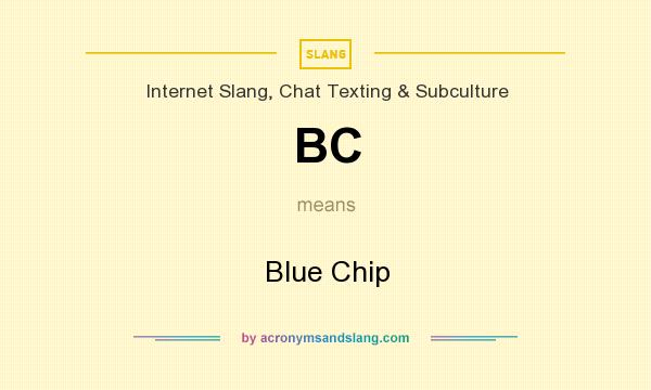 What does BC mean? It stands for Blue Chip