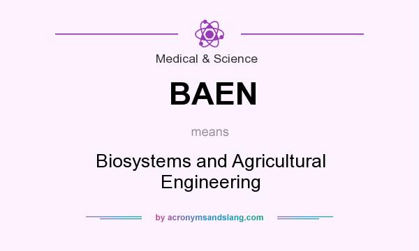 What does BAEN mean? It stands for Biosystems and Agricultural Engineering