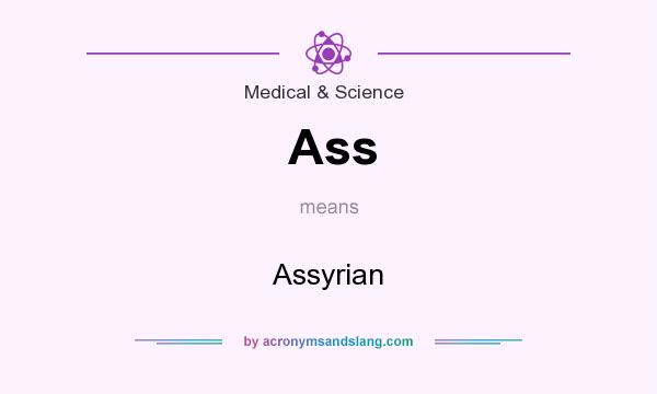 What does Ass mean? It stands for Assyrian