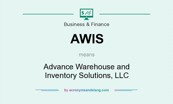 What does AWIS mean? It stands for Advance Warehouse and Inventory Solutions, LLC