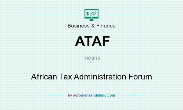 What does ATAF mean? It stands for African Tax Administration Forum