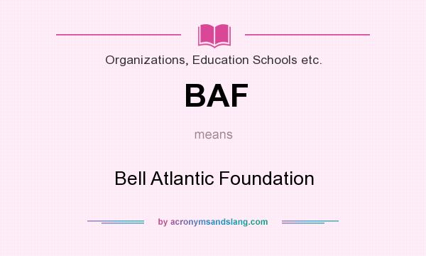 What does BAF mean? It stands for Bell Atlantic Foundation