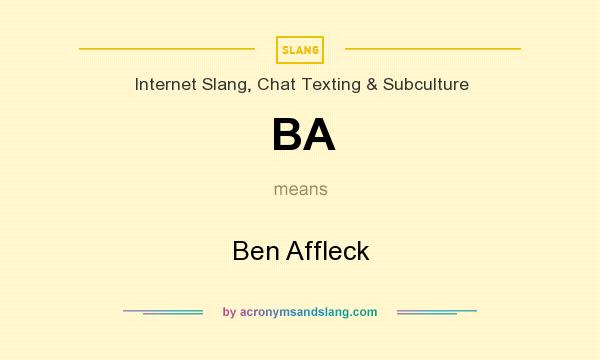 What does BA mean? It stands for Ben Affleck