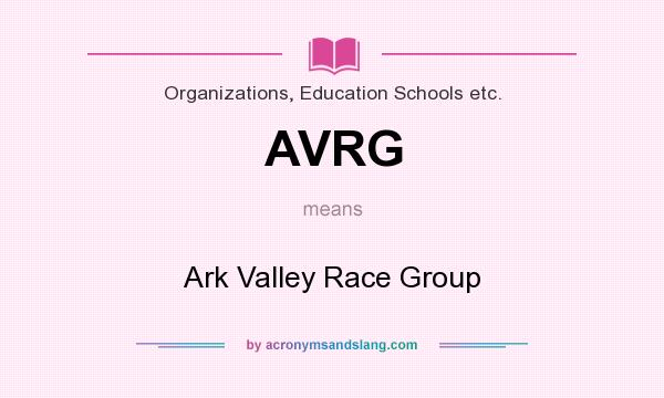 What does AVRG mean? It stands for Ark Valley Race Group
