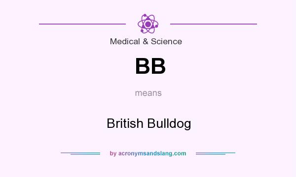 What does BB mean? It stands for British Bulldog