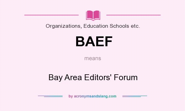 What does BAEF mean? It stands for Bay Area Editors` Forum