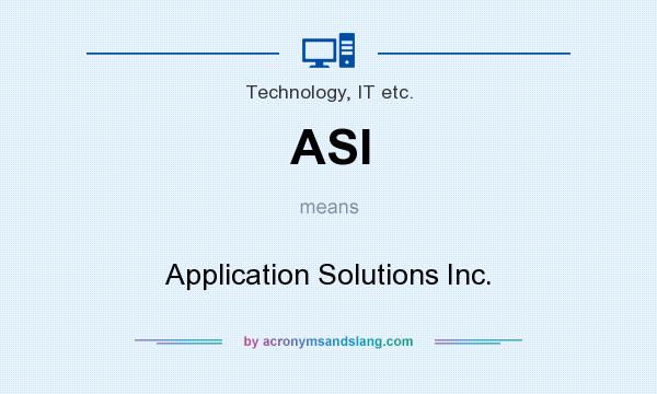 What does ASI mean? It stands for Application Solutions Inc.