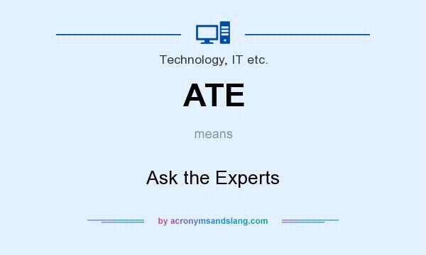 What does ATE mean? It stands for Ask the Experts