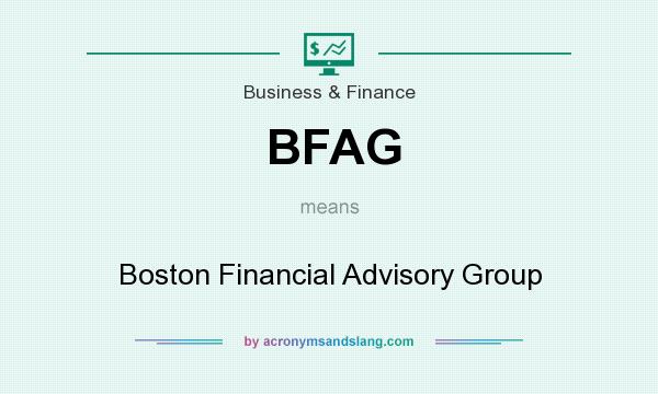 What does BFAG mean? It stands for Boston Financial Advisory Group