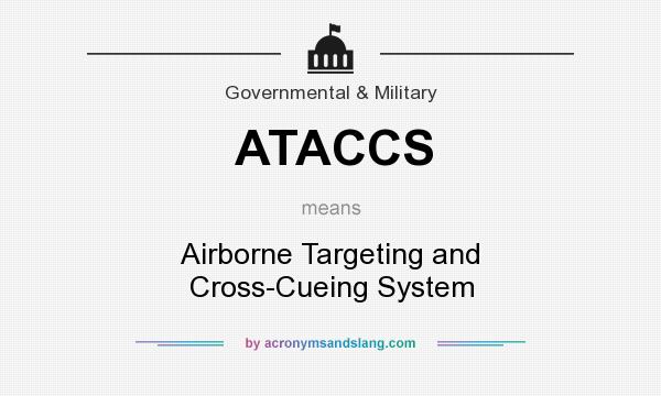 What does ATACCS mean? It stands for Airborne Targeting and Cross-Cueing System