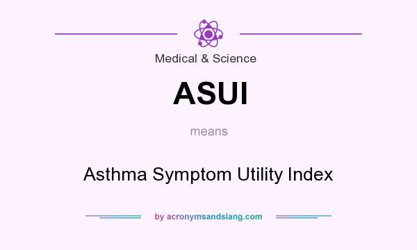 What does ASUI mean? It stands for Asthma Symptom Utility Index