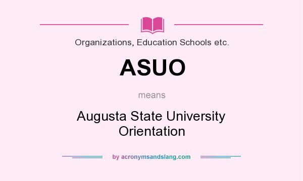What does ASUO mean? It stands for Augusta State University Orientation
