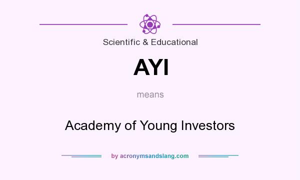 What does AYI mean? It stands for Academy of Young Investors