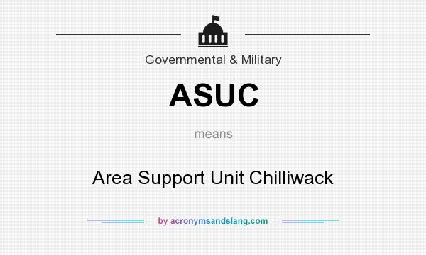 What does ASUC mean? It stands for Area Support Unit Chilliwack