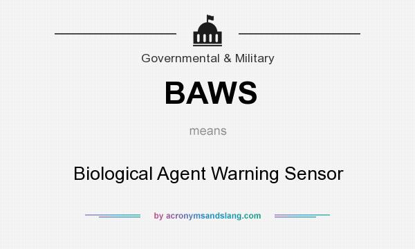 What does BAWS mean? It stands for Biological Agent Warning Sensor