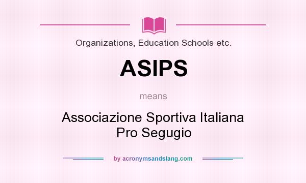 What does ASIPS mean? It stands for Associazione Sportiva Italiana Pro Segugio