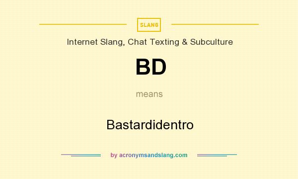 What does BD mean? It stands for Bastardidentro
