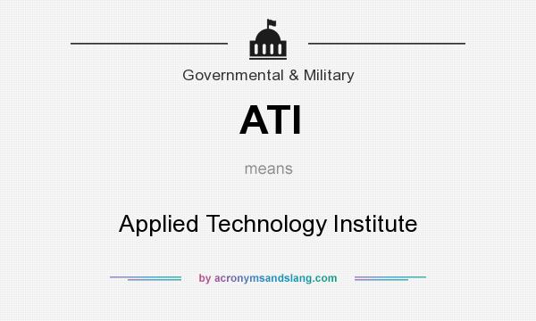 What does ATI mean? It stands for Applied Technology Institute