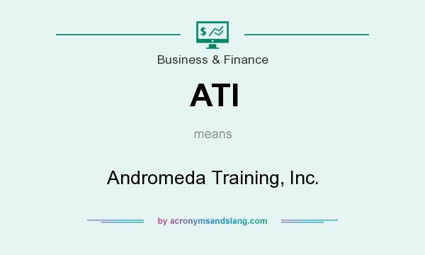 What does ATI mean? It stands for Andromeda Training, Inc.