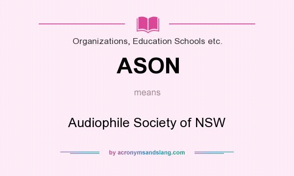 What does ASON mean? It stands for Audiophile Society of NSW