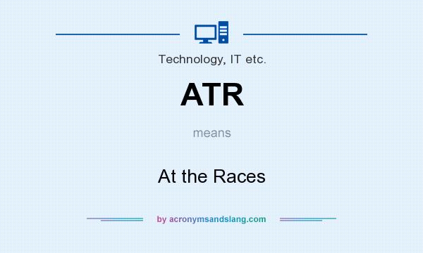 What does ATR mean? It stands for At the Races