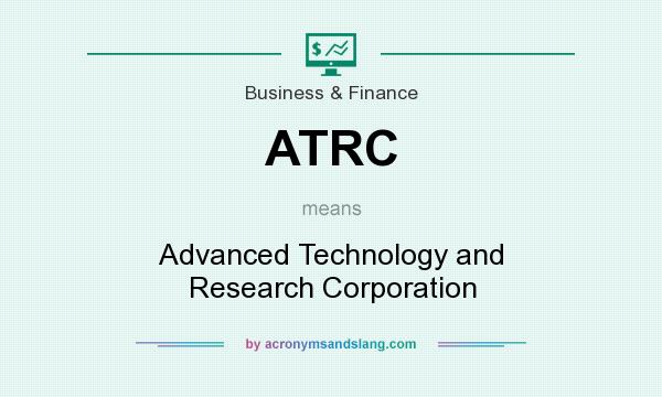 What does ATRC mean? It stands for Advanced Technology and Research Corporation