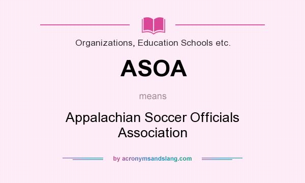 What does ASOA mean? It stands for Appalachian Soccer Officials Association