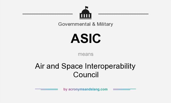 What does ASIC mean? It stands for Air and Space Interoperability Council