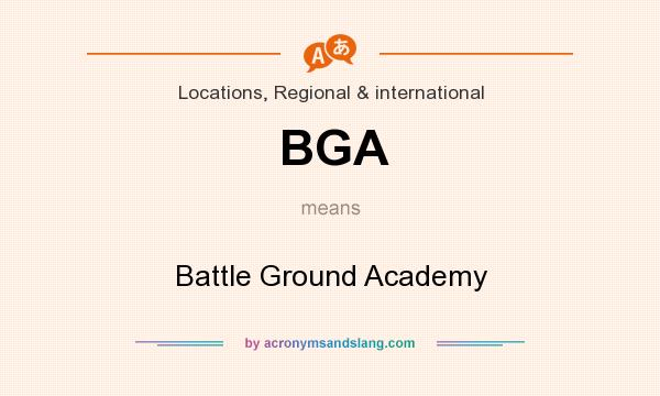 What does BGA mean? It stands for Battle Ground Academy
