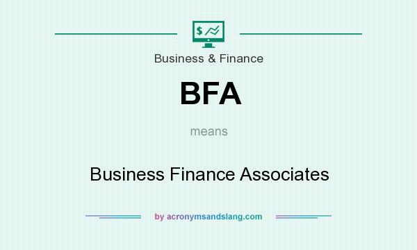 What does BFA mean? It stands for Business Finance Associates