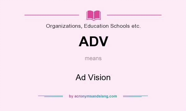 What does ADV mean? It stands for Ad Vision
