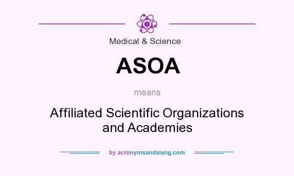 What does ASOA mean? It stands for Affiliated Scientific Organizations and Academies