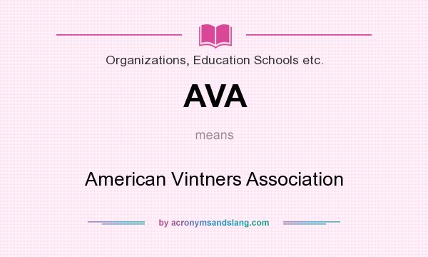 What does AVA mean? It stands for American Vintners Association