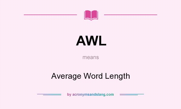 What does AWL mean? It stands for Average Word Length