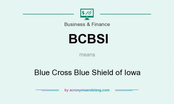 What does BCBSI mean? It stands for Blue Cross Blue Shield of Iowa
