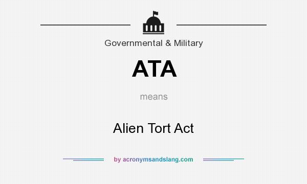 What does ATA mean? It stands for Alien Tort Act