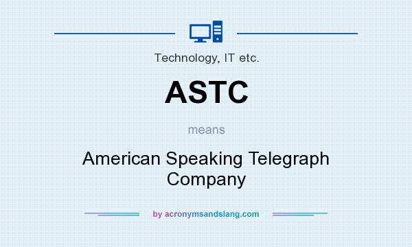 What does ASTC mean? It stands for American Speaking Telegraph Company