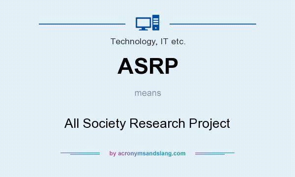 What does ASRP mean? It stands for All Society Research Project
